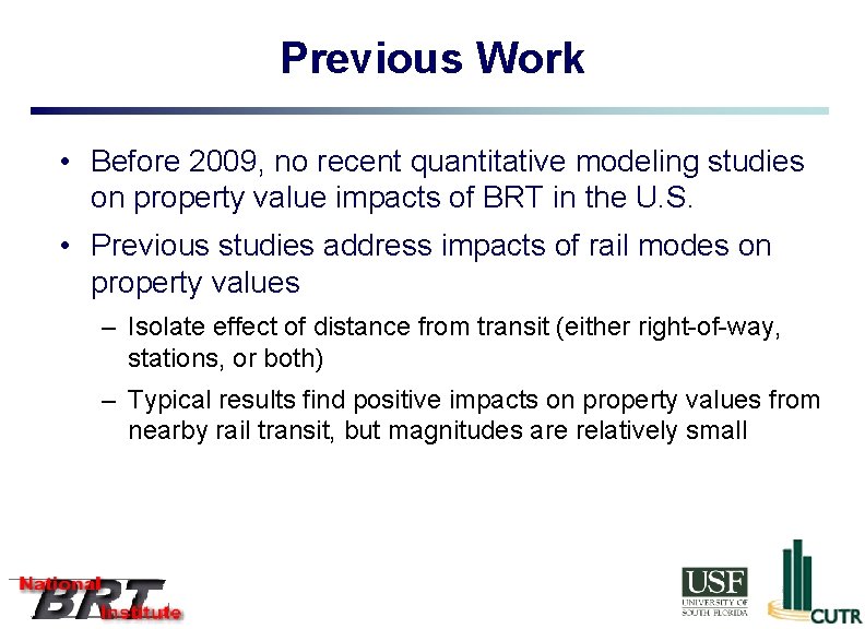 Previous Work • Before 2009, no recent quantitative modeling studies on property value impacts