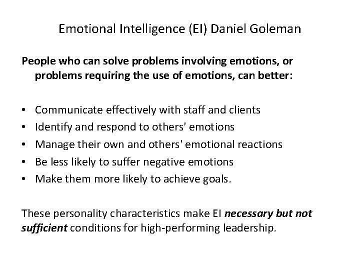 Emotional Intelligence (EI) Daniel Goleman People who can solve problems involving emotions, or problems