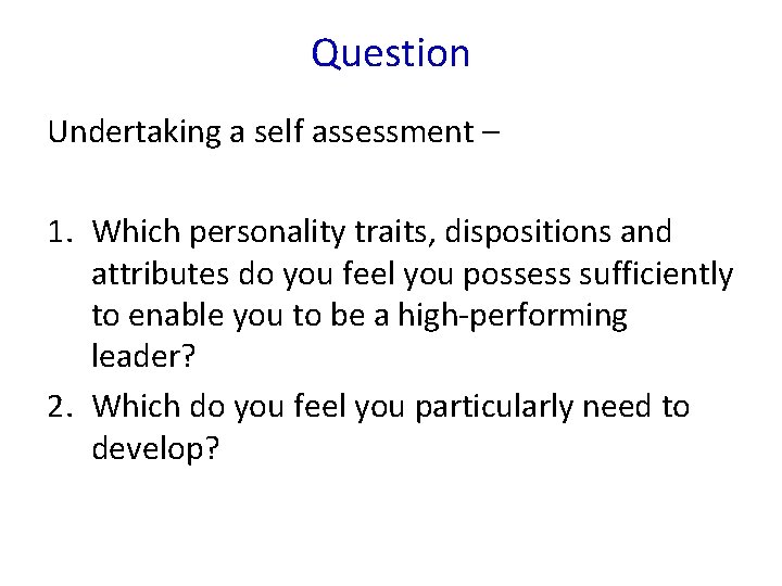 Question Undertaking a self assessment – 1. Which personality traits, dispositions and attributes do