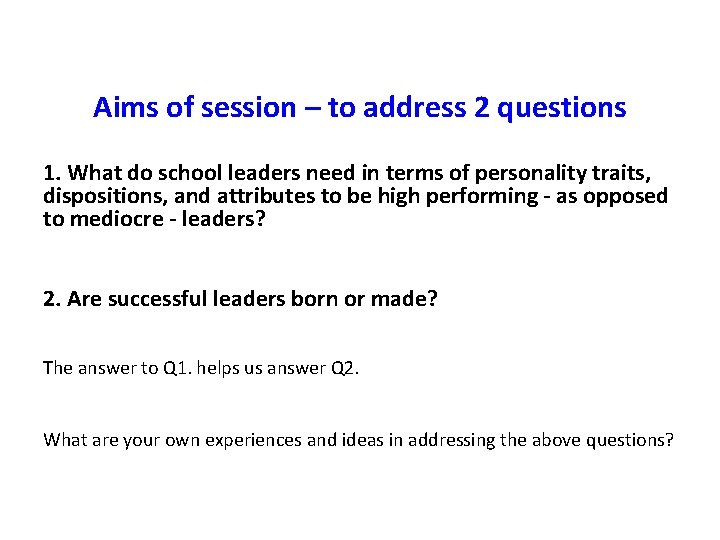 Aims of session – to address 2 questions 1. What do school leaders need