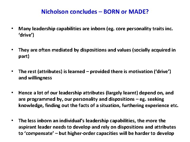 Nicholson concludes – BORN or MADE? • Many leadership capabilities are inborn (eg. core