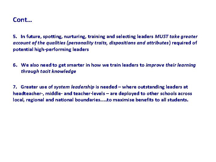 Cont… 5. In future, spotting, nurturing, training and selecting leaders MUST take greater account