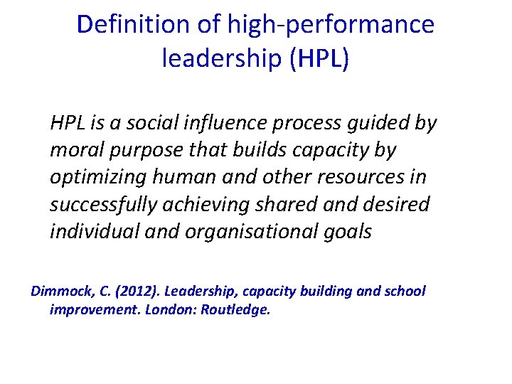 Definition of high-performance leadership (HPL) HPL is a social influence process guided by moral