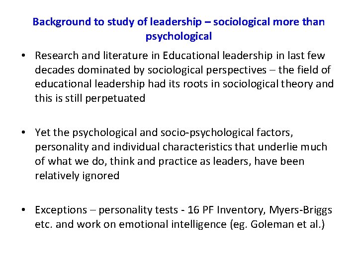 Background to study of leadership – sociological more than psychological • Research and literature