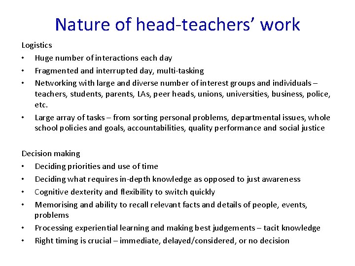 Nature of head-teachers’ work Logistics • Huge number of interactions each day • Fragmented