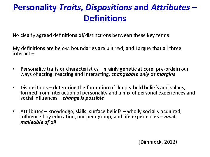 Personality Traits, Dispositions and Attributes – Definitions No clearly agreed definitions of/distinctions between these