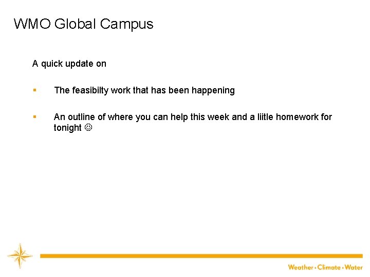 WMO Global Campus A quick update on § The feasibilty work that has been