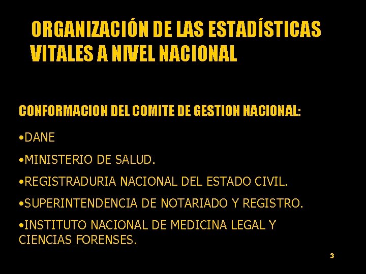 ORGANIZACIÓN DE LAS ESTADÍSTICAS VITALES A NIVEL NACIONAL CONFORMACION DEL COMITE DE GESTION NACIONAL:
