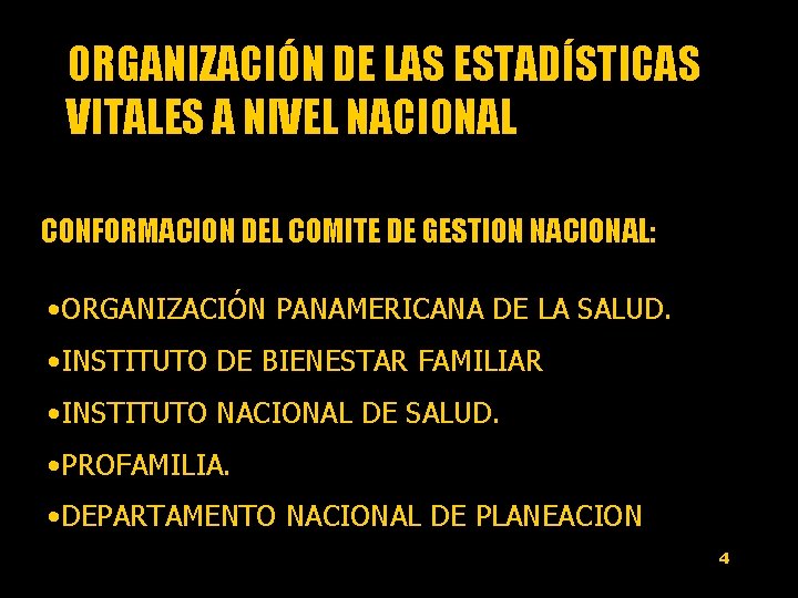 ORGANIZACIÓN DE LAS ESTADÍSTICAS VITALES A NIVEL NACIONAL CONFORMACION DEL COMITE DE GESTION NACIONAL: