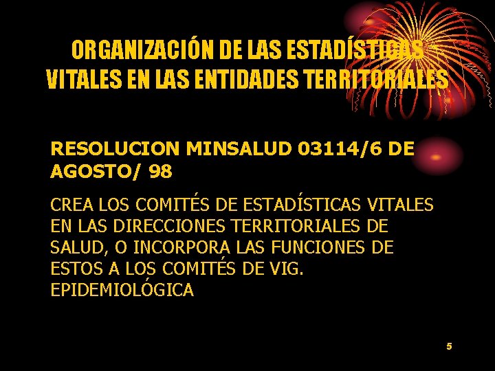 ORGANIZACIÓN DE LAS ESTADÍSTICAS VITALES EN LAS ENTIDADES TERRITORIALES RESOLUCION MINSALUD 03114/6 DE AGOSTO/