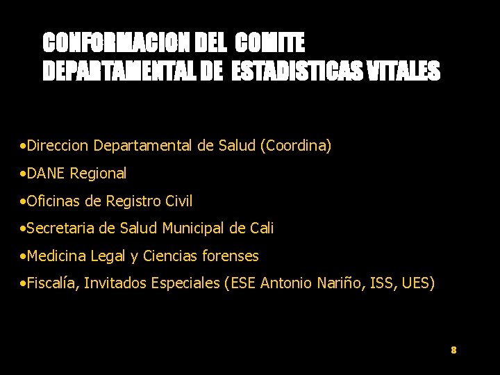 CONFORMACION DEL COMITE DEPARTAMENTAL DE ESTADISTICAS VITALES • Direccion Departamental de Salud (Coordina) •