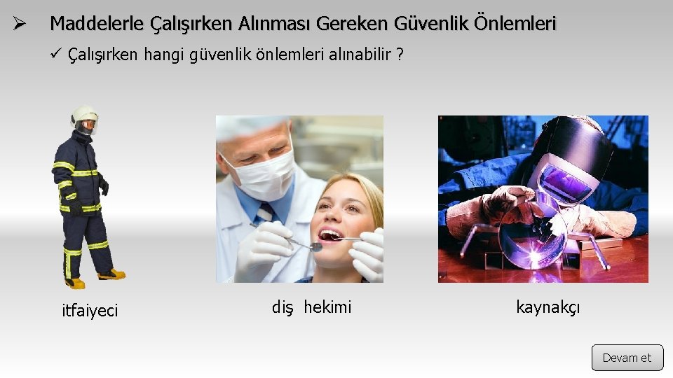 Ø Maddelerle Çalışırken Alınması Gereken Güvenlik Önlemleri ü Çalışırken hangi güvenlik önlemleri alınabilir ?