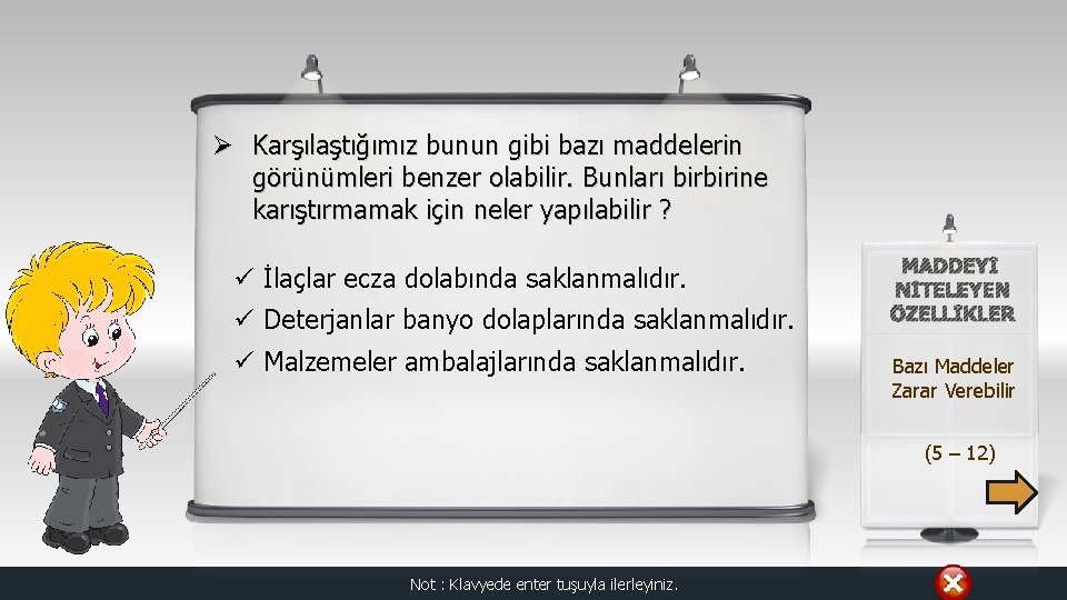 Ø Karşılaştığımız bunun gibi bazı maddelerin görünümleri benzer olabilir. Bunları birbirine karıştırmamak için neler