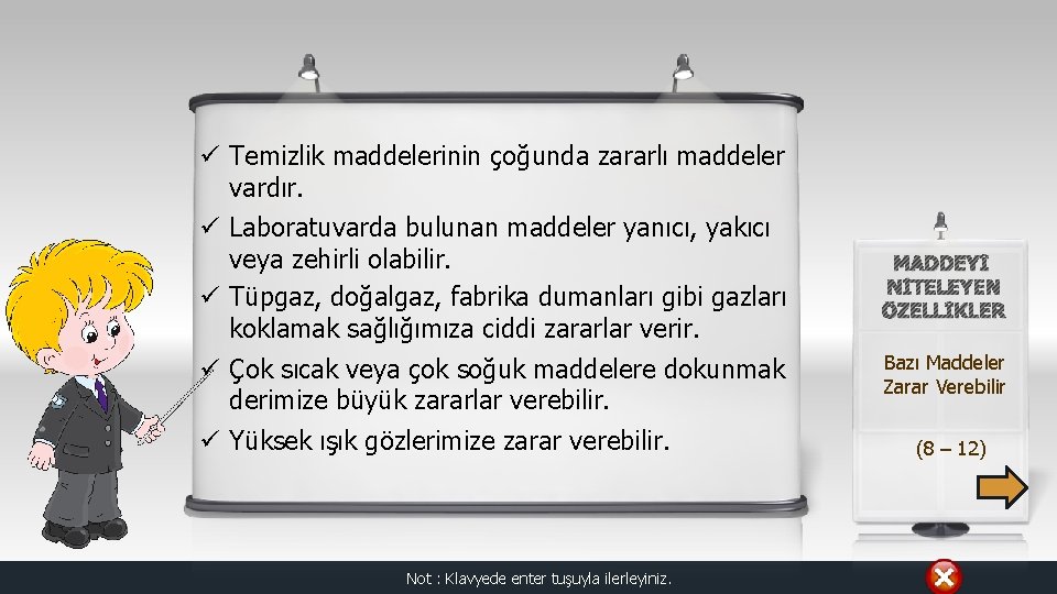 ü Temizlik maddelerinin çoğunda zararlı maddeler vardır. ü Laboratuvarda bulunan maddeler yanıcı, yakıcı veya