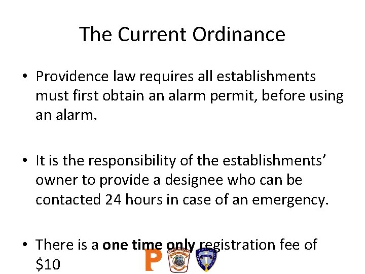 The Current Ordinance • Providence law requires all establishments must first obtain an alarm