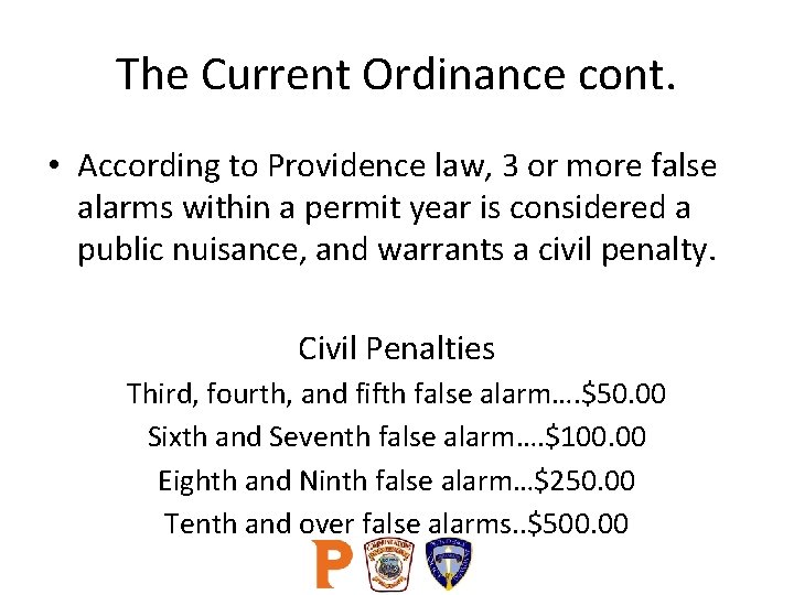 The Current Ordinance cont. • According to Providence law, 3 or more false alarms