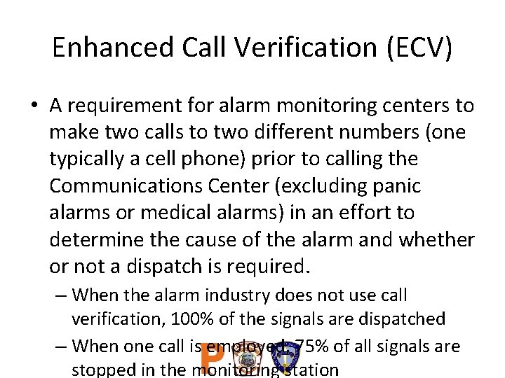 Enhanced Call Verification (ECV) • A requirement for alarm monitoring centers to make two