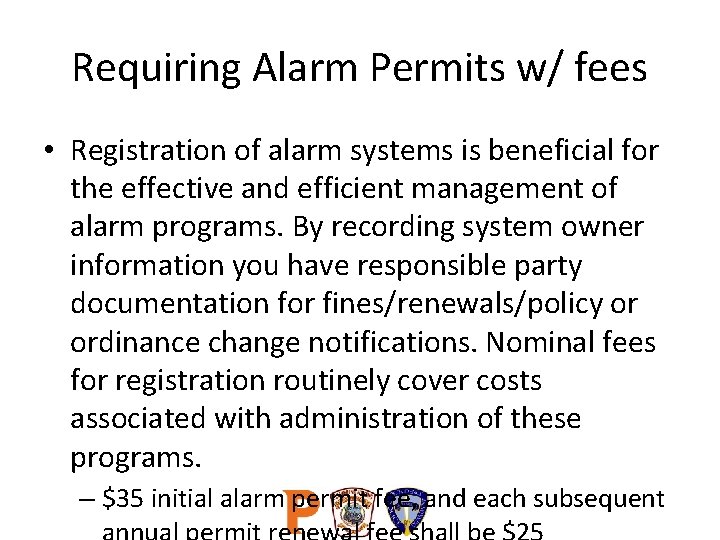 Requiring Alarm Permits w/ fees • Registration of alarm systems is beneficial for the