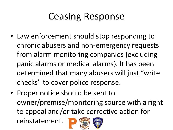 Ceasing Response • Law enforcement should stop responding to chronic abusers and non-emergency requests