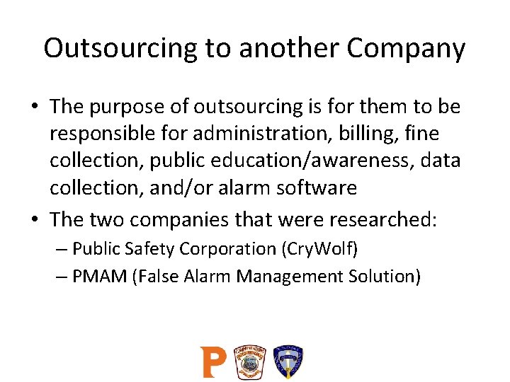 Outsourcing to another Company • The purpose of outsourcing is for them to be