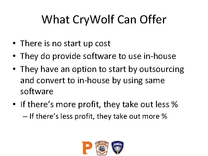 What Cry. Wolf Can Offer • There is no start up cost • They