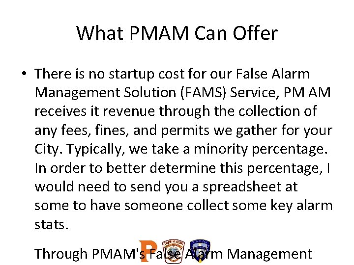 What PMAM Can Offer • There is no startup cost for our False Alarm