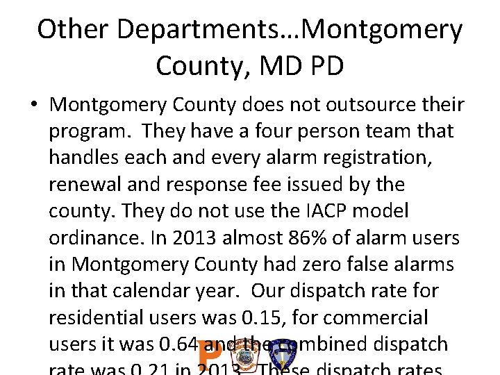 Other Departments…Montgomery County, MD PD • Montgomery County does not outsource their program. They