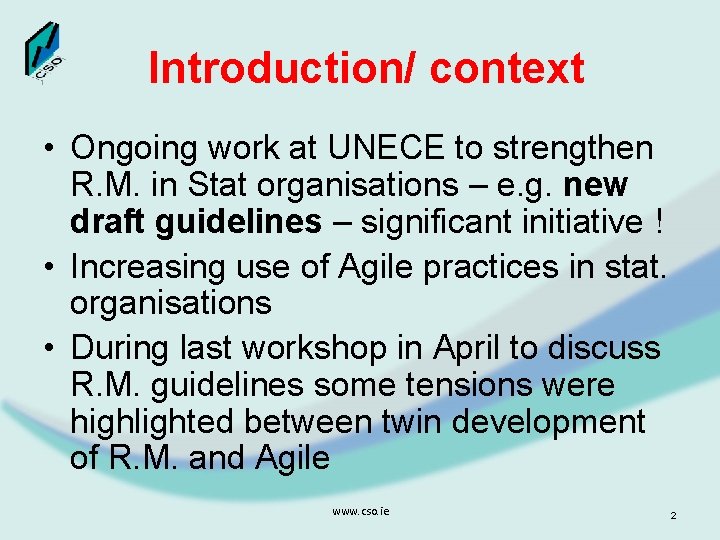 Introduction/ context • Ongoing work at UNECE to strengthen R. M. in Stat organisations