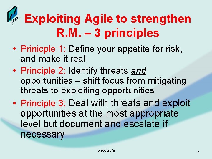 Exploiting Agile to strengthen R. M. – 3 principles • Prinicple 1: Define your