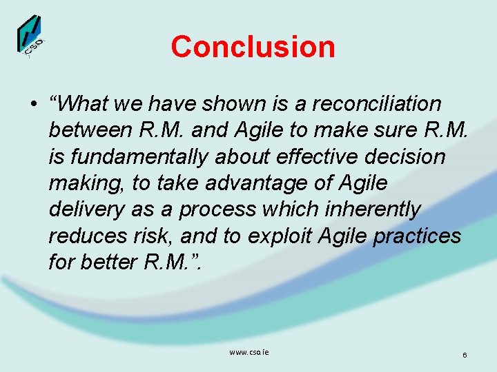 Conclusion • “What we have shown is a reconciliation between R. M. and Agile