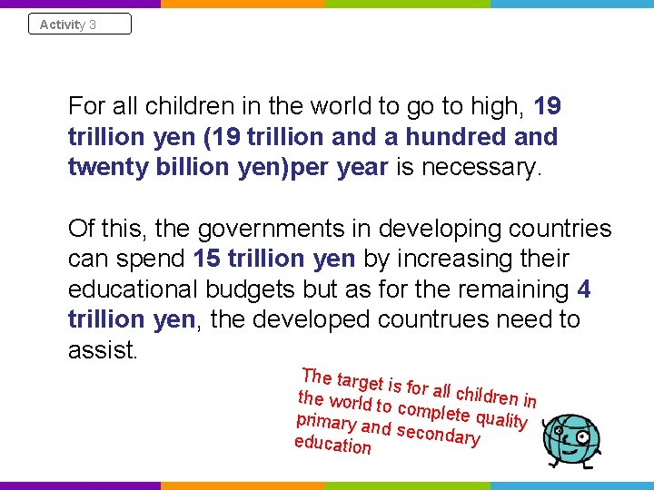 Activity 3 For all children in the world to go to high, 19 trillion