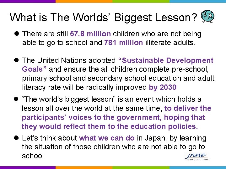 What is The Worlds’ Biggest Lesson? l There are still 57. 8 million children
