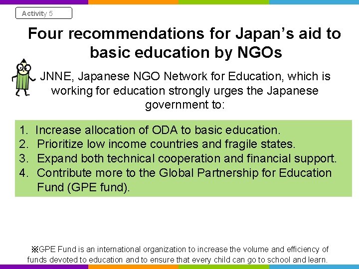 Activity 5 Four recommendations for Japan’s aid to basic education by NGOs JNNE, Japanese