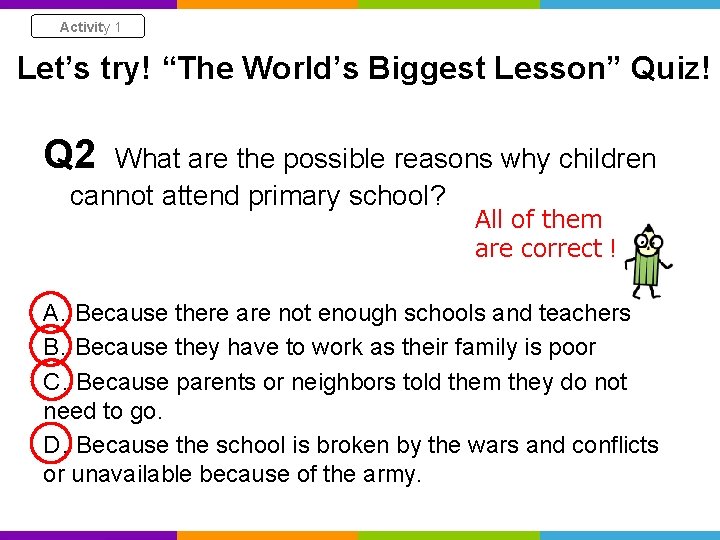 Activity 1 Let’s try! “The World’s Biggest Lesson” Quiz! Q 2 What are the