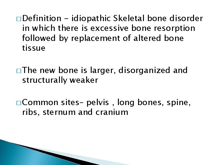� Definition - idiopathic Skeletal bone disorder in which there is excessive bone resorption