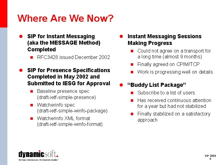 Where Are We Now? l SIP for Instant Messaging (aka the MESSAGE Method) Completed