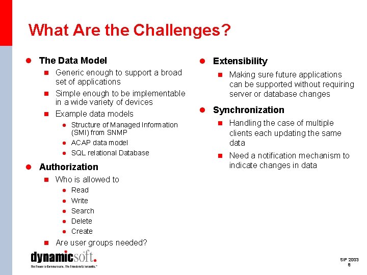 What Are the Challenges? l The Data Model n Generic enough to support a