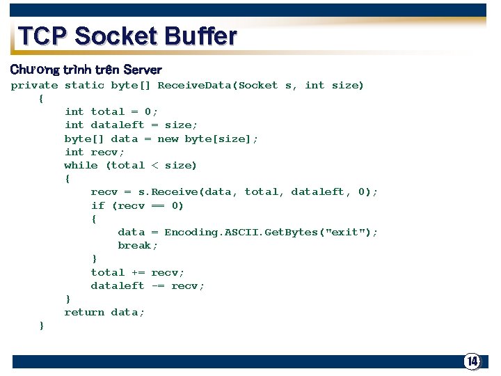 TCP Socket Buffer Chương trình trên Server private static byte[] Receive. Data(Socket s, int