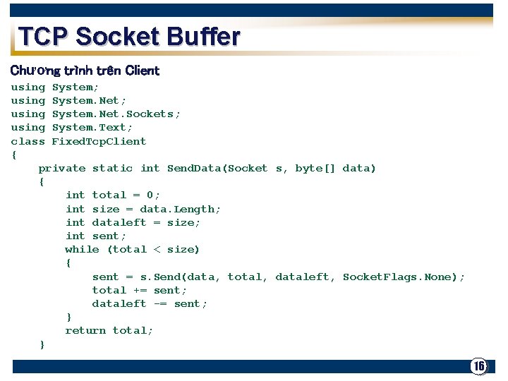 TCP Socket Buffer Chương trình trên Client using System; using System. Net. Sockets; using