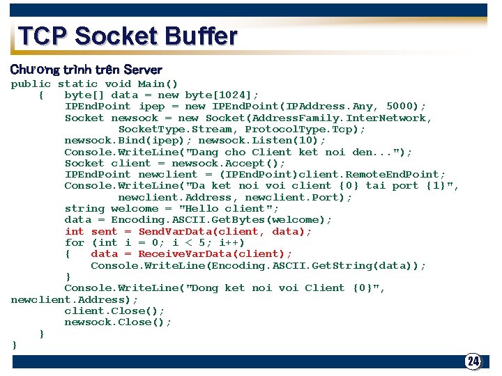 TCP Socket Buffer Chương trình trên Server public static void Main() { byte[] data