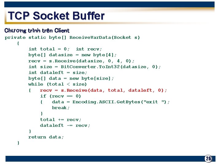 TCP Socket Buffer Chương trình trên Client private static byte[] Receive. Var. Data(Socket s)