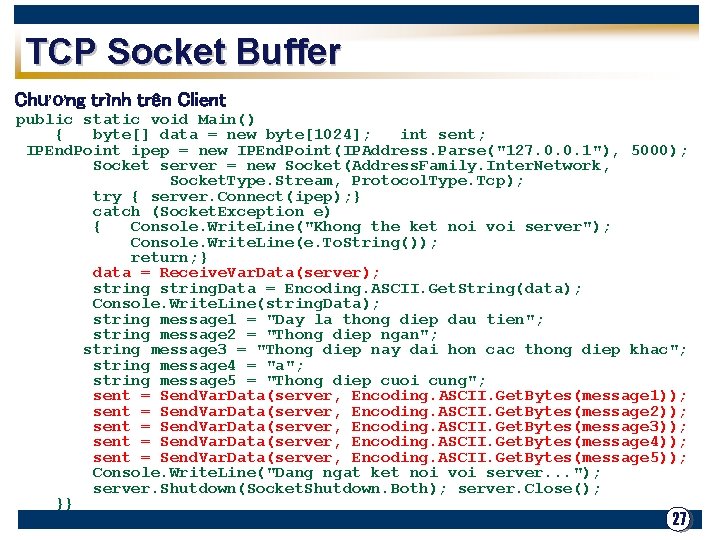 TCP Socket Buffer Chương trình trên Client public static void Main() { byte[] data