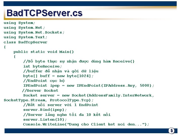 Bad. TCPServer. cs using System; using System. Net. Sockets; using System. Text; class Bad.