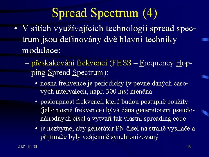 Spread Spectrum (4) • V sítích využívajících technologii spread spectrum jsou definovány dvě hlavní