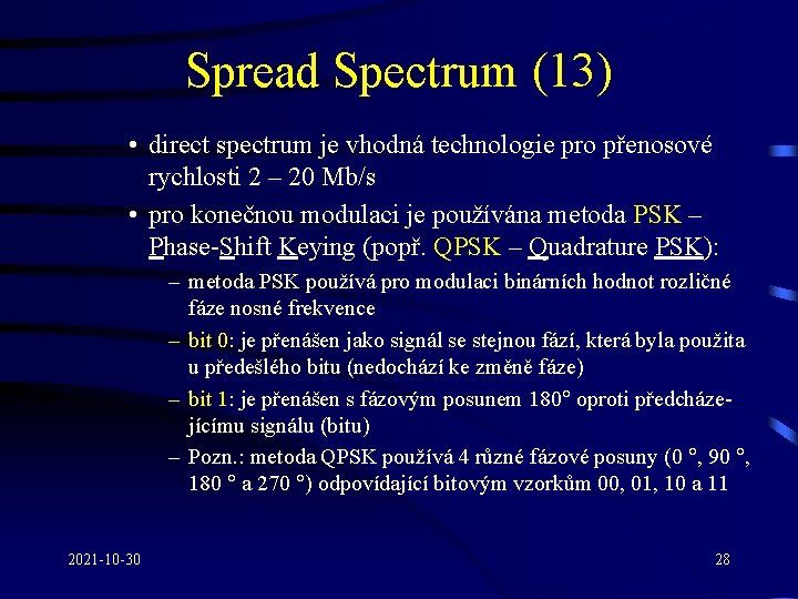 Spread Spectrum (13) • direct spectrum je vhodná technologie pro přenosové rychlosti 2 –