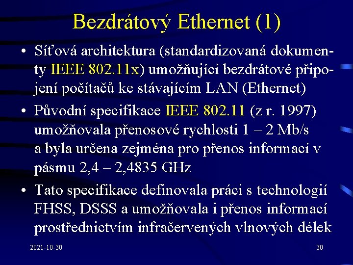 Bezdrátový Ethernet (1) • Síťová architektura (standardizovaná dokumenty IEEE 802. 11 x) umožňující bezdrátové