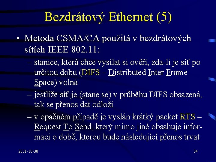 Bezdrátový Ethernet (5) • Metoda CSMA/CA použitá v bezdrátových sítích IEEE 802. 11: –
