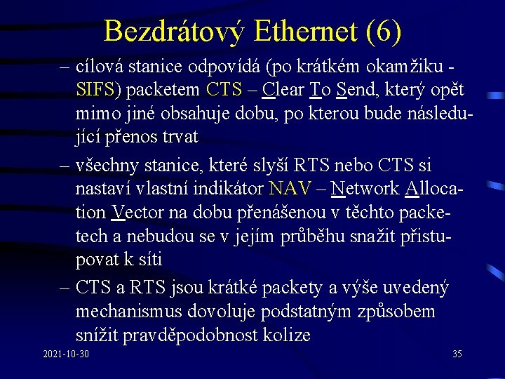 Bezdrátový Ethernet (6) – cílová stanice odpovídá (po krátkém okamžiku SIFS) packetem CTS –