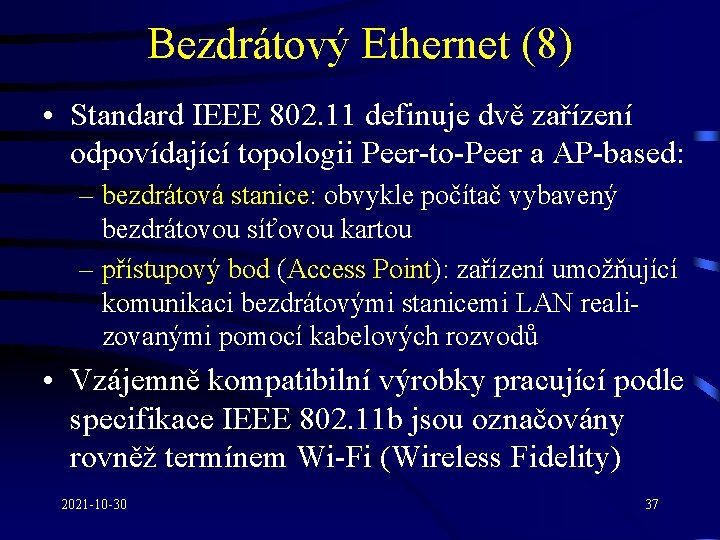 Bezdrátový Ethernet (8) • Standard IEEE 802. 11 definuje dvě zařízení odpovídající topologii Peer-to-Peer