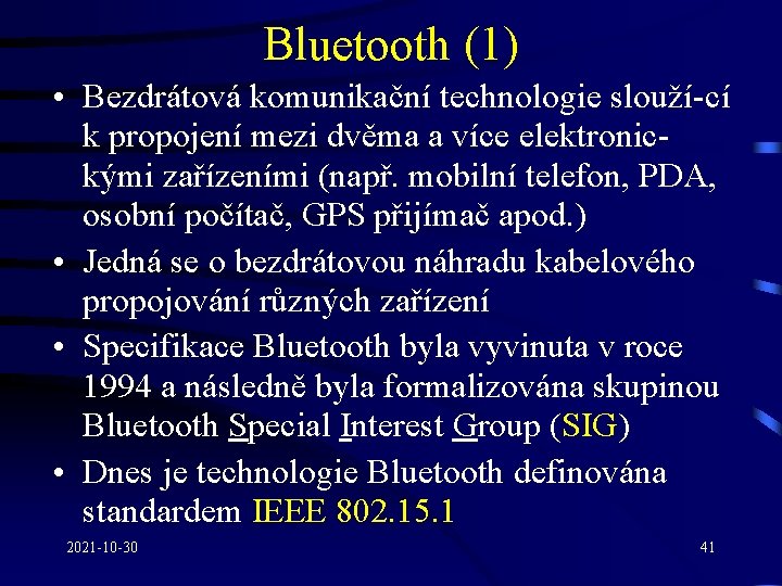 Bluetooth (1) • Bezdrátová komunikační technologie slouží-cí k propojení mezi dvěma a více elektronickými